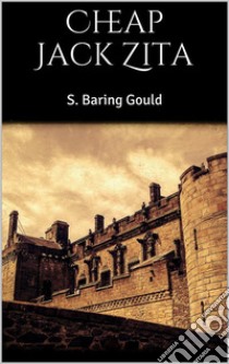 Cheap Jack Zita. E-book. Formato EPUB ebook di S. Baring-Gould