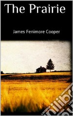 The Prairie. E-book. Formato EPUB ebook