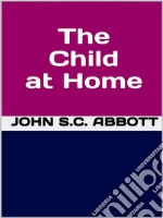 The Child at Home. E-book. Formato EPUB