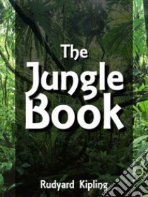 The Jungle Book. E-book. Formato EPUB ebook di Rudyard Kipling