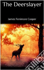 The Deerslayer. E-book. Formato EPUB ebook