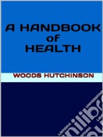 A Handbook of Health. E-book. Formato EPUB ebook