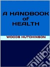 A Handbook of Health. E-book. Formato EPUB ebook