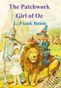 The Patchwork Girl of Oz. E-book. Formato PDF ebook di L. Frank Baum