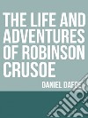 The Life and Adventures of Robinson Crusoe. E-book. Formato EPUB ebook