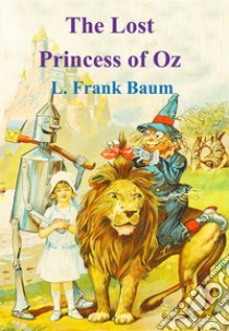 The Lost Princess of Oz. E-book. Formato PDF ebook di L. Frank Baum