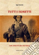 Tutti i sonettiCon struttura metrica. E-book. Formato Mobipocket ebook