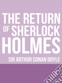 The Return of Sherlock Holmes. E-book. Formato EPUB ebook di Arthur Conan Doyle