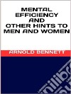 Mental efficiency and other hints to men and women. E-book. Formato EPUB ebook