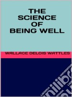 The science of being well. E-book. Formato EPUB ebook