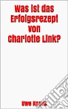 Was ist das Erfolgsrezept von Charlotte Link?. E-book. Formato EPUB ebook