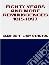Eighty years and more reminiscences 1815-1897. E-book. Formato EPUB ebook di Elizabeth Cady Stanton