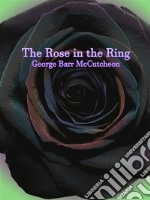 The Rose in the Ring. E-book. Formato EPUB ebook