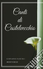 Canti di Castelvecchio. E-book. Formato EPUB ebook