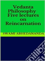 Vedanta Philosophy - Five lectures on Reincarnation. E-book. Formato EPUB ebook