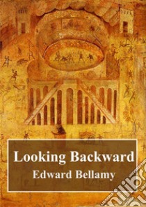 Looking Backward. E-book. Formato PDF ebook di Edward Bellamy