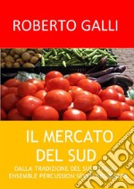 Il Mercato Del Suddalla tradizione del sud italia. E-book. Formato EPUB ebook