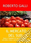 Il Mercato Del Suddalla tradizione del sud italia. E-book. Formato EPUB ebook