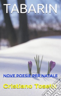 TABARIN: nove poesie per Natale. E-book. Formato EPUB ebook di Unknown