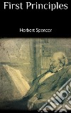 First Principles. E-book. Formato EPUB ebook di Herbert Spencer