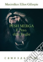 Pesh Merga: il peso delle foglie. E-book. Formato EPUB ebook