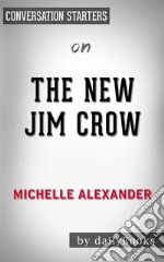 The New Jim Crow: by Michelle Alexander - Conversation Starters. E-book. Formato EPUB ebook