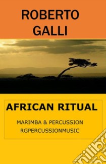 African RitualPercussion duet. E-book. Formato EPUB ebook di ROBERTO GALLI