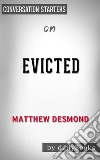 Evicted: Poverty and Profit in the American City: by Matthew Desmond - Conversation Starters. E-book. Formato EPUB ebook