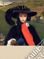 Frederic Leighton:  Selected Paintings (Colour Plates). E-book. Formato EPUB