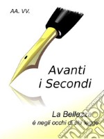 Avanti I SecondiLa bellezza è negli occhi di chi legge. E-book. Formato PDF