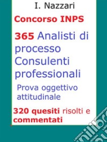 Concorso INPS: guida alla prova oggettiva attitudinale: 320 test risolti e commentati di carattere psicoattitudinale, logica, competenze linguistiche. E-book. Formato Mobipocket ebook di I. Nazzari