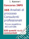 Concorso INPS: guida alla prova oggettiva attitudinale: 320 test risolti e commentati di carattere psicoattitudinale, logica, competenze linguistiche. E-book. Formato EPUB ebook