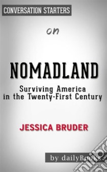 Nomadland - Surviving America in the Twenty First Century: by Jessica Bruder | Conversation Starters. E-book. Formato EPUB ebook di dailyBooks