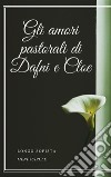 Gli amori pastorali di Dafni e Cloe. E-book. Formato EPUB ebook