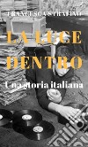 La luce dentrouna storia italiana. E-book. Formato EPUB ebook di Francesca Strafino