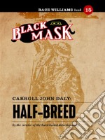 Half-Breed: Race Williams #15 (Black Mask). E-book. Formato EPUB ebook