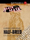 Half-Breed: Race Williams #15 (Black Mask). E-book. Formato EPUB ebook di Carroll John Daly