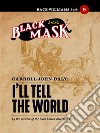 I'll Tell the World: Race Williams #9 (Black Mask). E-book. Formato EPUB ebook