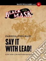 Say It With Lead!: Race Williams #8 (Black Mask). E-book. Formato EPUB ebook