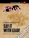 Say It With Lead!: Race Williams #8 (Black Mask). E-book. Formato EPUB ebook