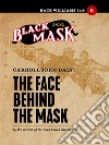 The Face Behind the Mask: Race Williams #6 (Black Mask). E-book. Formato EPUB ebook