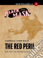 The Red Peril: Race Williams #3 (Black Mask). E-book. Formato EPUB ebook