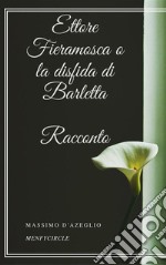 Ettore Fieramosca o la disfida di Barletta: Racconto. E-book. Formato EPUB ebook