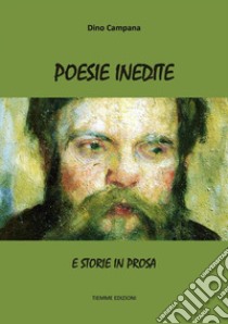 Poesie inediteE storie in prosa. E-book. Formato Mobipocket ebook di Dino Campana