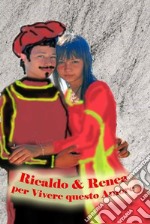 Ricaldo e Renea : Per Vivere questo Amore . E-book. Formato PDF ebook