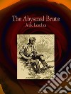 The Abysmal Brute. E-book. Formato Mobipocket ebook