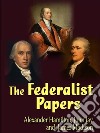 The Federalist Papers. E-book. Formato EPUB ebook di James Madison