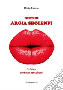 Rime di Argia SbolenfiPrefazione di Lorenzo Stecchetti. E-book. Formato EPUB ebook di Olindo Guerrini