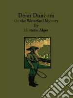 Dean Dunham : Or, the Waterford Mystery . E-book. Formato Mobipocket