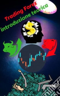 Trading Forex: la teoria per finalità pratiche. E-book. Formato Mobipocket ebook di Christian Barranco